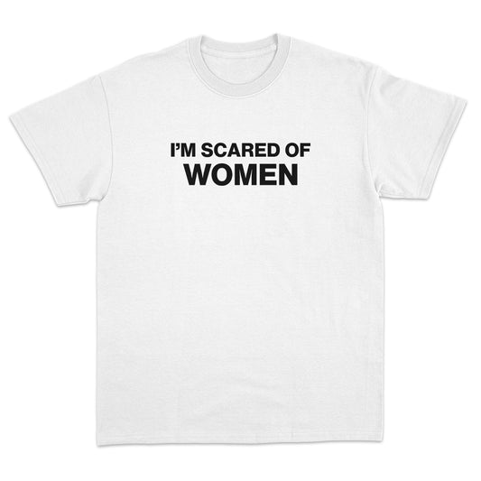 I'm Scared of Women T-shirt