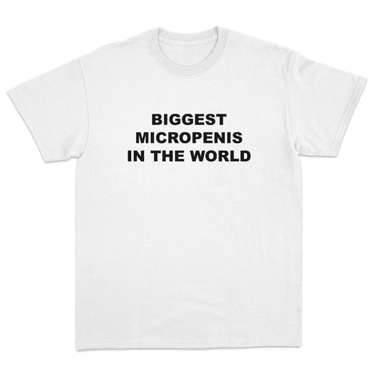 Biggest Micropenis in the World T-Shirt