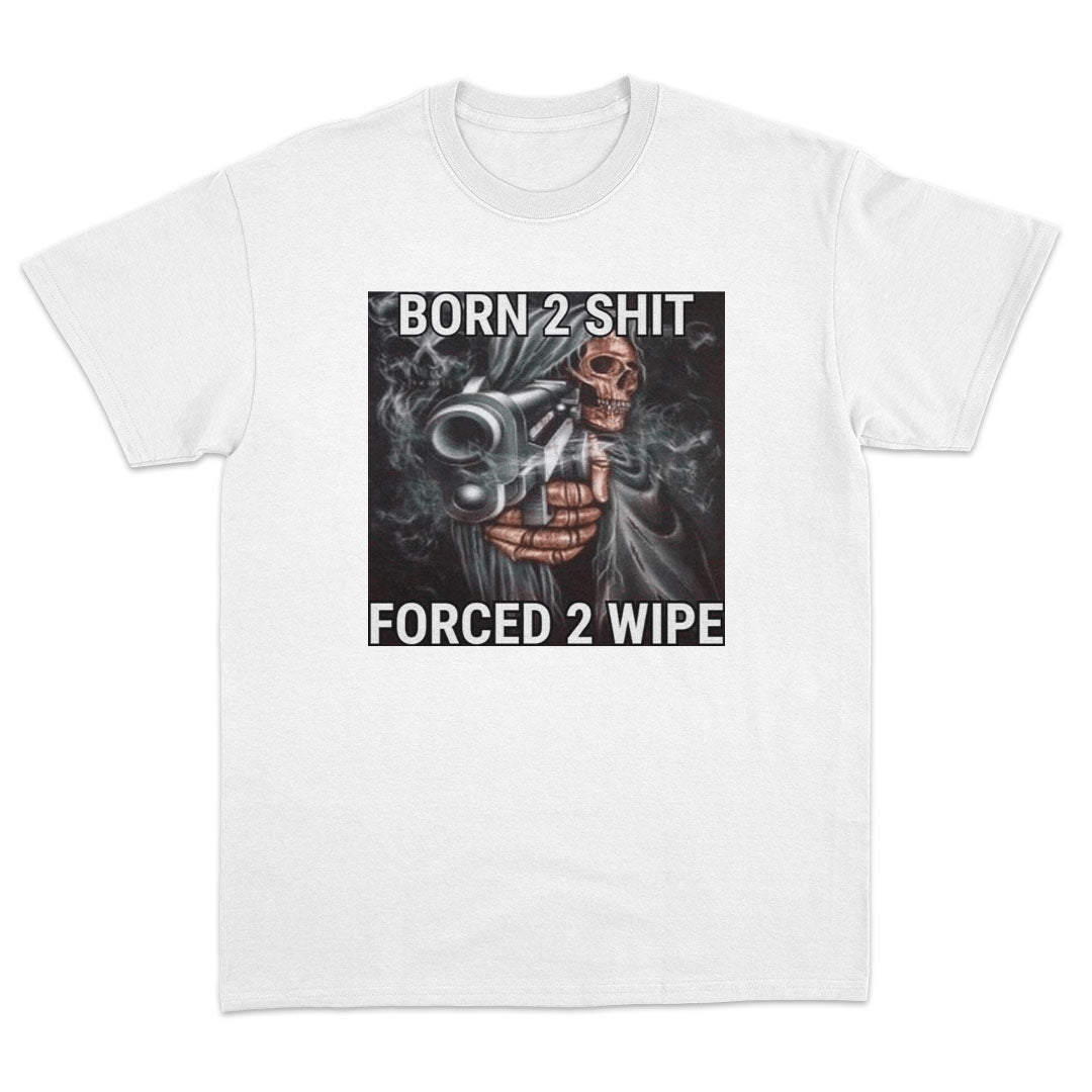 Forced To Wipe T-Shirt - Dank Meme Apparel