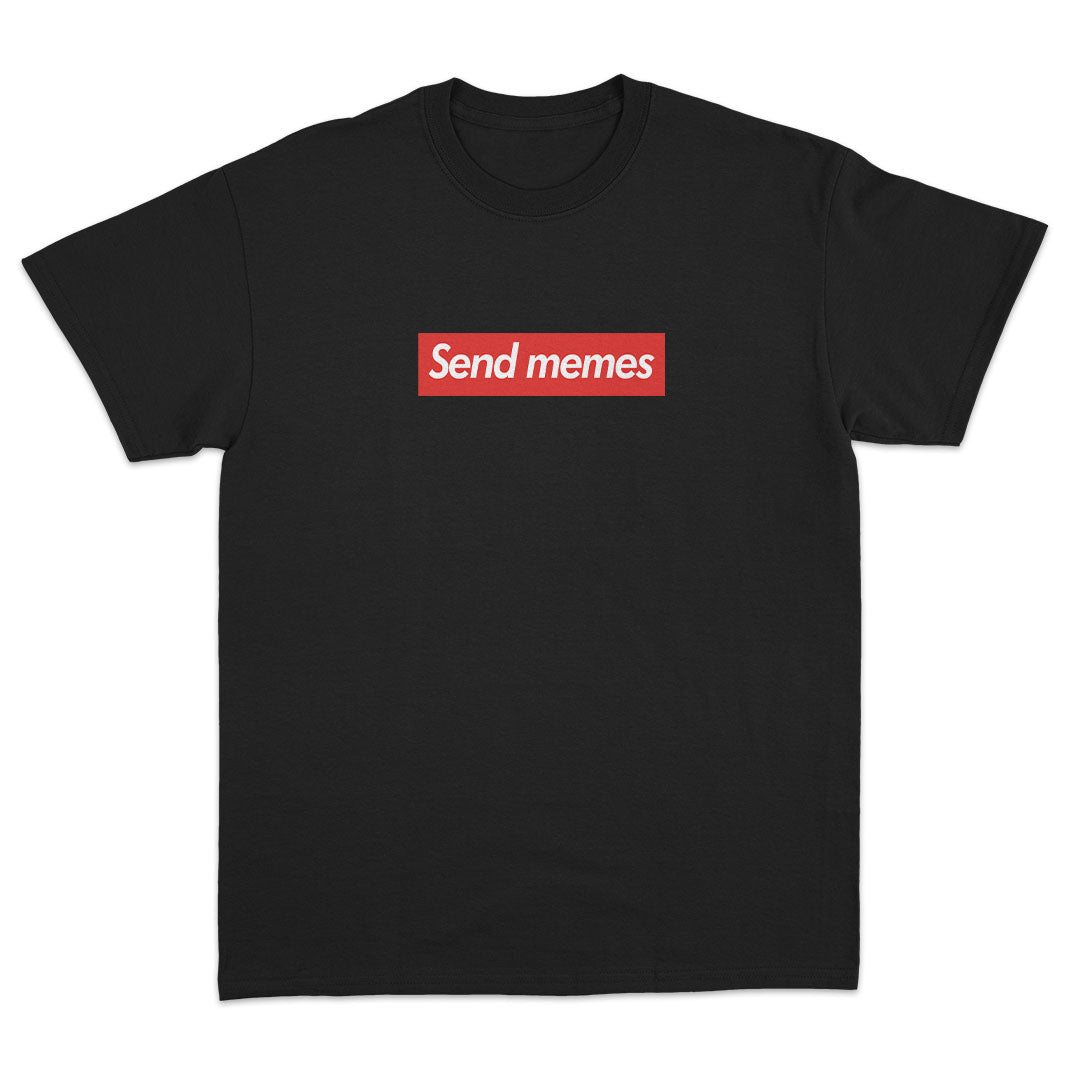 Send Memes T-Shirt - Dank Meme Apparel