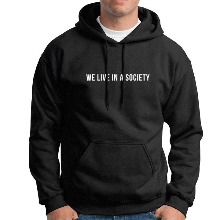 We Live In a Society Hoodie - Dank Meme Apparel