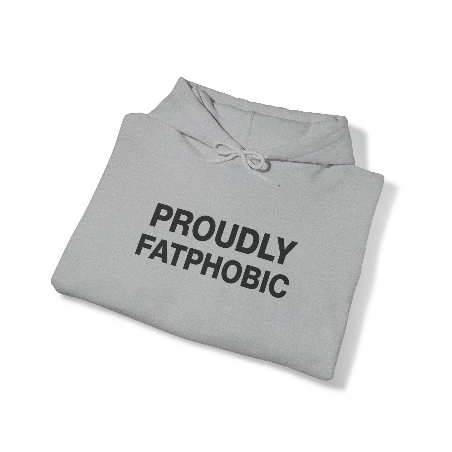 Proudly Fatphobic Hoodie