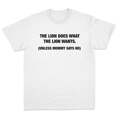 The Lion Does What The Lion Wants T-Shirt