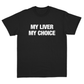 My Liver My Choice T-Shirt