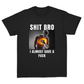 Shit Bro I Almost Gave A Fuck T-Shirt