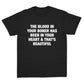 The Blood In Your Boner Has Been In Your Heart And That's Beautiful T-Shirt