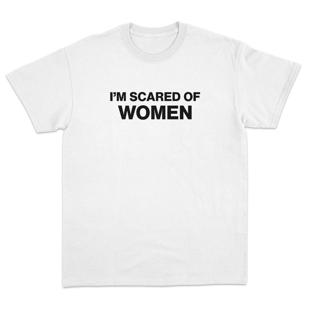 I'm Scared of Women T-shirt