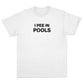 I Pee in Pools T-shirt