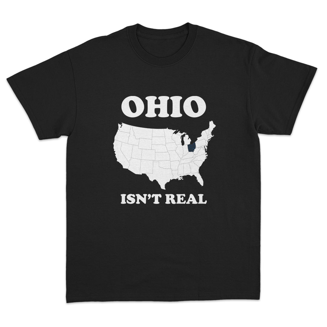 Ohio Isn't Real T-Shirt