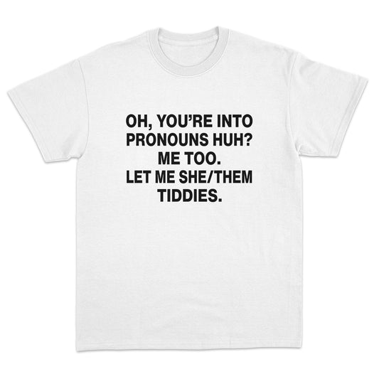 Let Me SHE/THEM Tiddies T-shirt