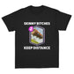Skinny Bitches Keep Distance T-Shirt