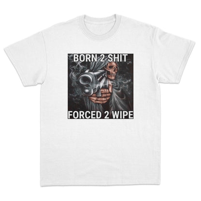 Forced To Wipe T-Shirt - Dank Meme Apparel