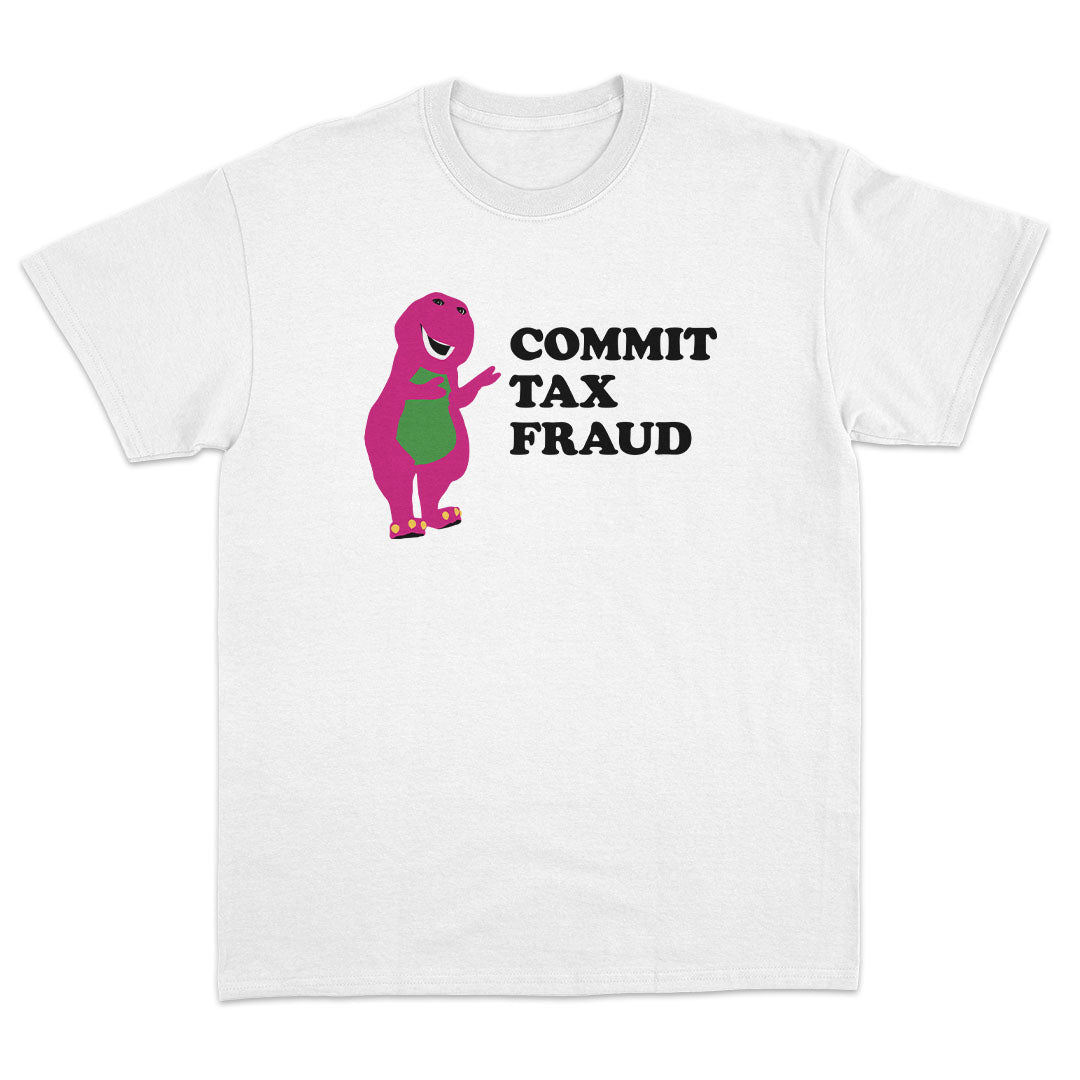 Commit Tax Fraud T-Shirt - Dank Meme Apparel
